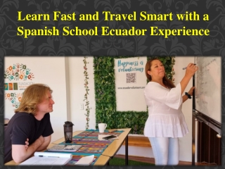 Learn Fast and Travel Smart with a Spanish School Ecuador Experience