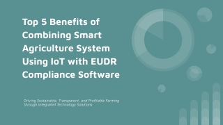 Top 5 Benefits of Combining Smart Agriculture System Using IoT with EUDR Compliance Software