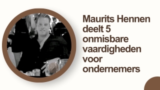 Maurits Hennen deelt 5 onmisbare vaardigheden voor ondernemers