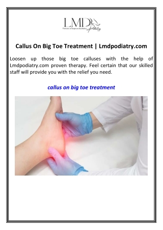 Callus On Big Toe Treatment  Lmdpodiatry.com