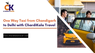One Way Taxi from Chandigarh to Delhi with ChardiKala Travel