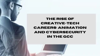 The Rise of Creative-Tech Careers: Animation and Cybersecurity in the GCC