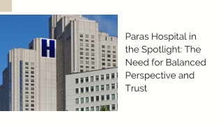 Paras Hospital in the Spotlight: The Need for Balanced Perspective and Trust