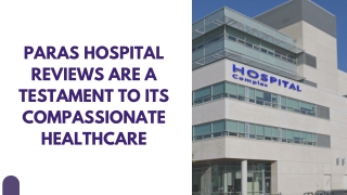 Paras Hospital Reviews are a Testament to Its Compassionate Healthcare