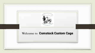 welcome to comstock custom cage