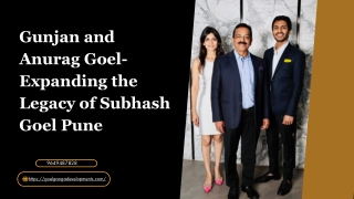 gunjan and anurag goel expanding the legacy