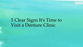 5 Clear Signs It’s Time to Visit a Denture Clinic