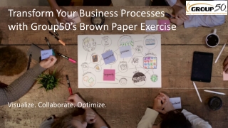 transform your business processes with group50 s brown paper exercise