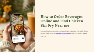 How to Order Beverages Online and Find Chicken Stir Fry Near me