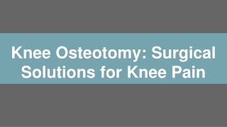 Knee Osteotomy_ Surgical Solutions for Knee Pain