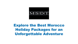 Explore the Best Morocco Holiday Packages for an Unforgettable Adventure