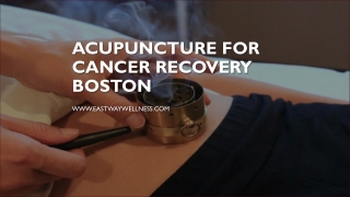 Acupuncture For Cancer Recovery Boston - www.eastwaywellness.com