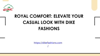 Royal Comfort Elevate Your Casual Look with Dike Fashions