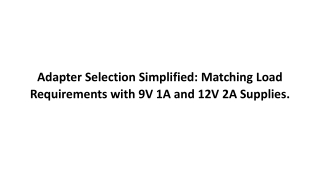 Adapter Selection Simplified: Matching Load Requirements with 9V 1A and 12V 2A S