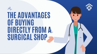 The Advantages of Buying Directly from a Surgical Shop