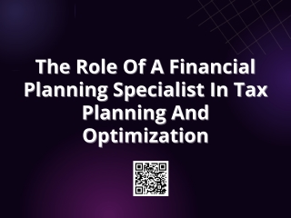 The Role Of A Financial Planning Specialist In Tax Planning And Optimization
