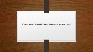 Breaking the Mouthbreathing Habit: Is a Chinstrap the Right Choice?