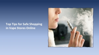 Top Tips for Safe Shopping in Vape Stores Online