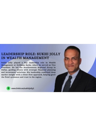 Sukhi Jolly’s Financial Leadership at Goldman Sachs