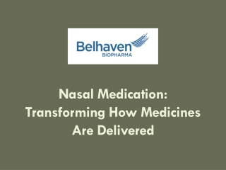 Nasal Medication - Transforming How Medicines Are Delivered