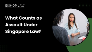 What Counts as Assault Under Singapore Law