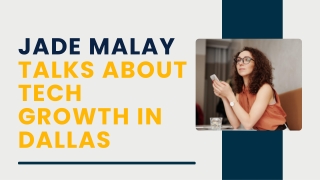Jade Malay Talks About Tech Growth in Dallas