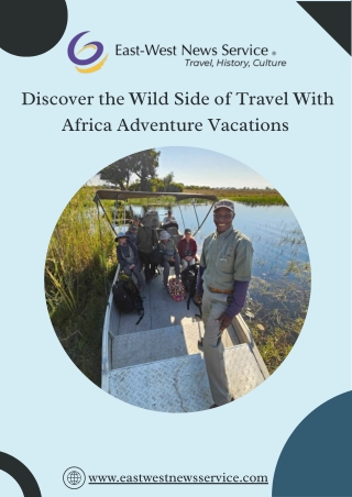 Unforgettable Africa Adventure Vacations with East-West News Service