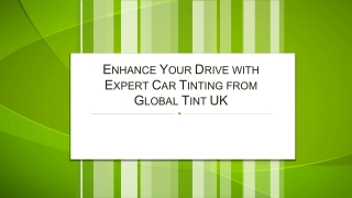 Enhance Your Drive with Expert Car Tinting from Global Tint UK