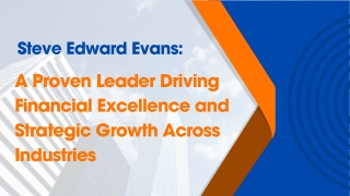 Steve Edward Evans A Proven Leader Driving Financial Excellence and Strategic Growth Across Industries (1)