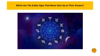 which are the zodiac signs that never give up on their dreams