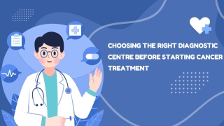 Choosing the Right Diagnostic Centre Before Starting Cancer Treatment