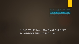 This Is What Nail Removal Surgery In London Should Feel Like