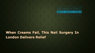 When Creams Fail, This Nail Surgery In London Delivers Relief