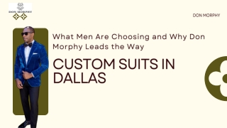 Custom Suits in Dallas: What Men Are Choosing and Why Don Morphy Leads the Way