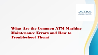 What Are the Common ATM Machine Maintenance Errors and How to Troubleshoot Them?