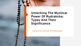 Unlocking The Mystical Power Of Rudraksha: Types And Their Significance