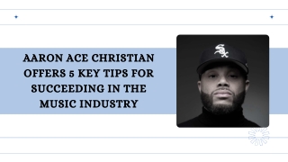 Aaron Ace Christian Offers 5 Key Tips for Succeeding in the Music Industry