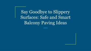 Say Goodbye to Slippery Surfaces_ Safe and Smart Balcony Paving Ideas
