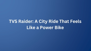 TVS Raider: A City Ride That Feels Like a Power Bike