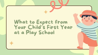 What to Expect from Your Child’s First Year at a Play School