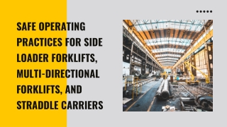 Safe Operating Practices for Side Loader Forklifts, Multi-Directional Forklifts, and Straddle Carriers
