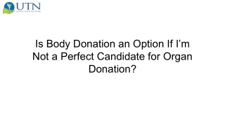 Is Body Donation an Option If I’m Not a Perfect Candidate for Organ Donation_