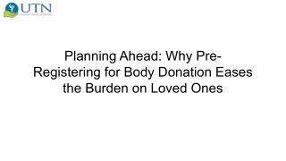 Planning Ahead_ Why Pre-Registering for Body Donation Eases the Burden on Loved Ones