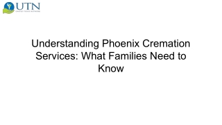 Understanding Phoenix Cremation Services_ What Families Need to Know