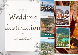 Top 5 Dreamy Wedding Destinations in Uttarakhand