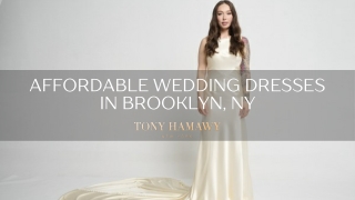 Affordable Wedding Dresses in Brooklyn, New York – Tony Hamawy Bridal Couture