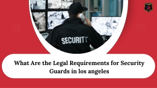 What Are the Legal Requirements for Security Guards in los angeles?