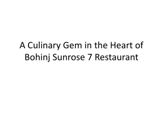 A Culinary Gem in the Heart of Bohinj Sunrose 7 Restaurant