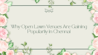 Why Open Lawn Venues Are Gaining Popularity in Chennai