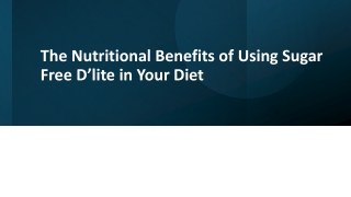 the nutritional benefits of using sugar free d lite in your diet